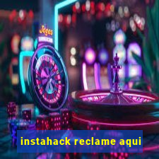 instahack reclame aqui